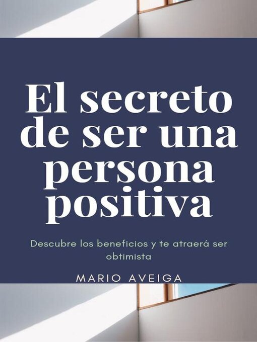 Title details for El secreto de ser una persona positiva by Mario Aveiga - Available